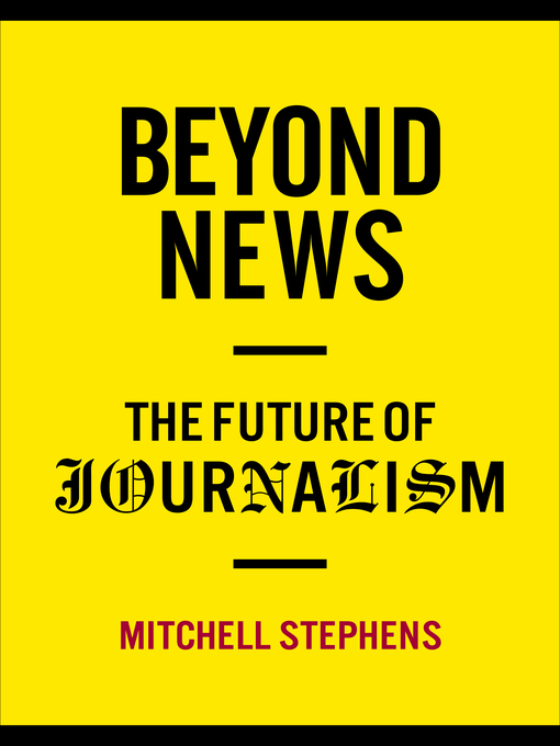 Title details for Beyond News by Mitchell Stephens - Available